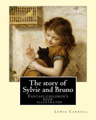 The story of Sylvie and Bruno By: Lewis Carroll... 1979466432 Book Cover