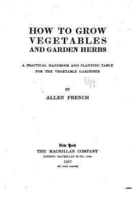 How to Grow Vegetables and Garden Herbs 1530974291 Book Cover