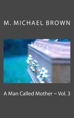 A Man Called Mother Vol. 3 1548137480 Book Cover