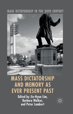 Mass Dictatorship and Memory as Ever Present Past 1349450316 Book Cover
