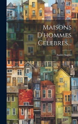 Maisons D'hommes Celebres... [French] 1020557109 Book Cover