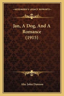 Jan, A Dog, And A Romance (1915) 1164682229 Book Cover