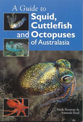 A Guide to Squid, Cuttlefish and Octopuses of A... 0643065776 Book Cover