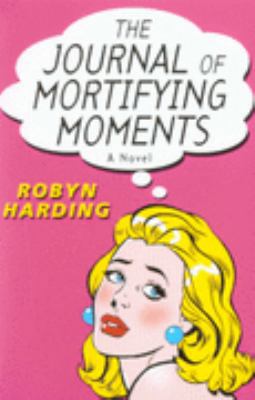 The Journal of Mortifying Moments 0749935642 Book Cover