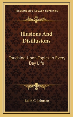 Illusions and Disillusions: Touching Upon Topic... 1163835951 Book Cover