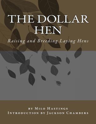 The Dollar Hen: Raising and Breeding Laying Hens 1543085806 Book Cover