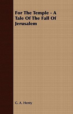 For the Temple - A Tale of the Fall of Jerusalem 1409767515 Book Cover