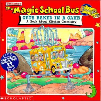 The Magic School Bus Gets Baked in a Cake: A Bo... 0785756221 Book Cover