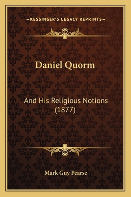 Daniel Quorm: And His Religious Notions (1877) 116542276X Book Cover