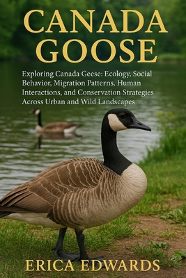 Canada Goose: Exploring Canada Geese: Ecology, ... B0FSDVP6QF Book Cover