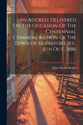 An Address Delivered On The Occasion Of The Cen... 102259219X Book Cover