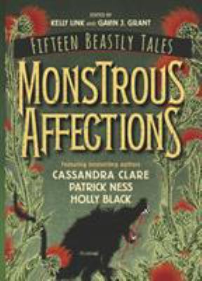 Monstrous Affections: An Anthology of Beastly T... 1406389757 Book Cover