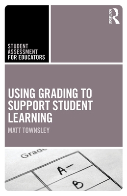 Using Grading to Support Student Learning 0367686678 Book Cover