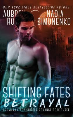 Shifting Fates: Betrayal (Urban Fantasy Shifter... 1499664575 Book Cover