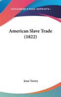 American Slave Trade (1822) 0548971099 Book Cover