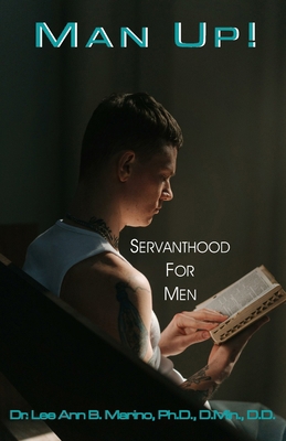 Man Up!: Servanthood For Men 1940197392 Book Cover