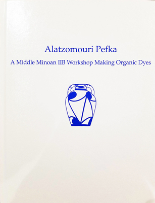 Alatzomouri Pefka: A Middle Minoan Iib Workshop... 193153425X Book Cover