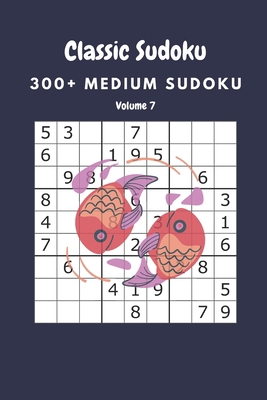 Classic Sudoku: 300+ Medium sudoku Volume 7 B0892HSXK2 Book Cover