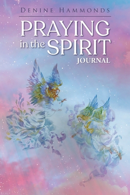 Praying in the Spirit: Journal 1643679457 Book Cover