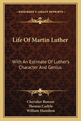 Life Of Martin Luther: With An Estimate Of Luth... 116309305X Book Cover