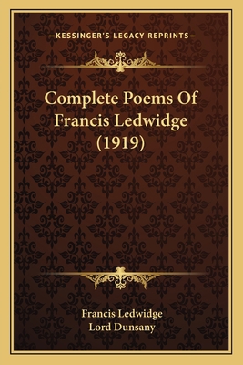 Complete Poems Of Francis Ledwidge (1919) 1164025635 Book Cover