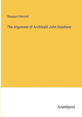 The Argument of Archibald John Stephens 3382183625 Book Cover
