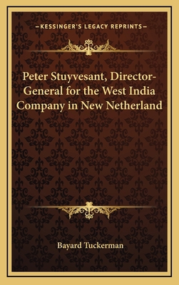 Peter Stuyvesant, Director-General for the West... 1163840467 Book Cover