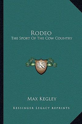 Rodeo: The Sport Of The Cow Country 1162986727 Book Cover