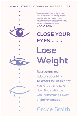 Close Your Eyes, Lose Weight: Reprogram Your Su... 195066502X Book Cover