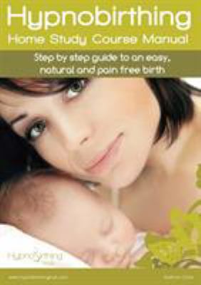 Hypnobirthing Home Study Course Manual: Step by... 0994632509 Book Cover