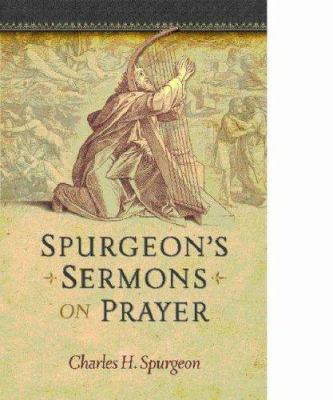 Spurgeon's Sermons on Prayer 1598561618 Book Cover