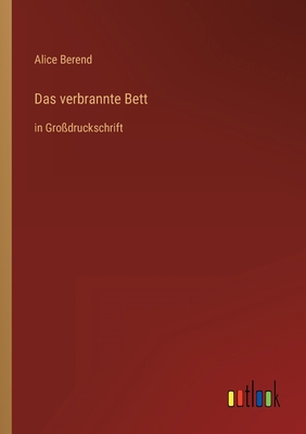 Das verbrannte Bett: in Großdruckschrift [German] 3368468081 Book Cover