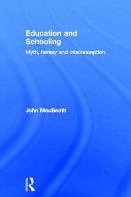 Education and Schooling: Myth, heresy and misco... 0415839149 Book Cover