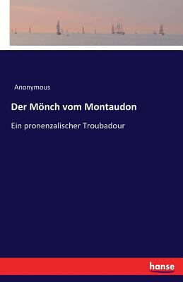 Der Mönch vom Montaudon: Ein pronenzalischer Tr... [German] 3743697750 Book Cover