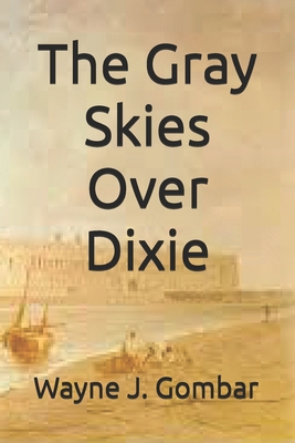 The Gray Skies Over Dixie B0FCFNVGCJ Book Cover