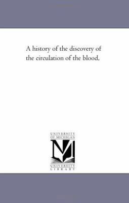 A History of the Discovery of the Circulation o... 1425514316 Book Cover