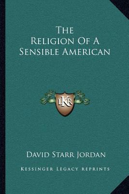 The Religion of a Sensible American 1163077925 Book Cover