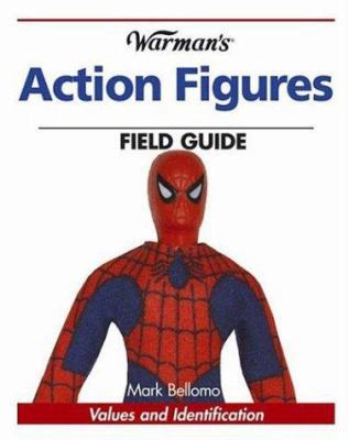 Warman's Action Figures Field Guide: Values And... 0896894207 Book Cover