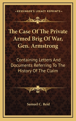 The Case of the Private Armed Brig of War, Gen.... 1163672114 Book Cover