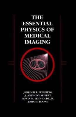 The Essential Physics of Medical Imaging 0683011405 Book Cover