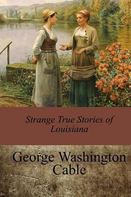 Strange True Stories of Louisiana 1547245875 Book Cover