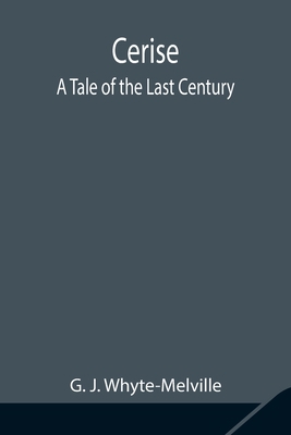 Cerise; A Tale of the Last Century 935484829X Book Cover