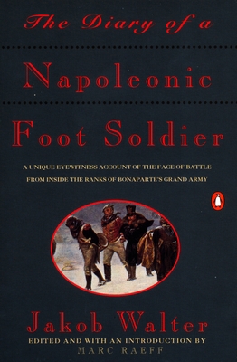 The Diary of a Napoleonic Foot Soldier: A Uniqu... 0140165592 Book Cover