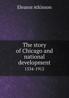 The story of Chicago and national development 1... 5518986122 Book Cover