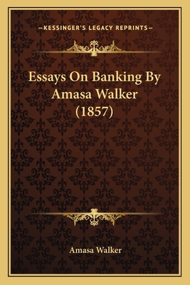 Essays on Banking by Amasa Walker (1857) 116461312X Book Cover