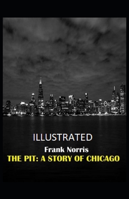 The Pit: A Story of Chicago Illustrated B08974KDJZ Book Cover