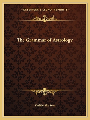 The Grammar of Astrology 1162605502 Book Cover