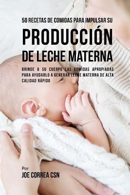 50 Recetas De Comidas Para Impulsar Su Producci... [Spanish] 1720398429 Book Cover