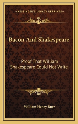 Bacon And Shakespeare: Proof That William Shake... 1168710200 Book Cover