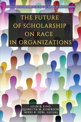 The Future of Scholarship on Race in Organizations 1648028411 Book Cover